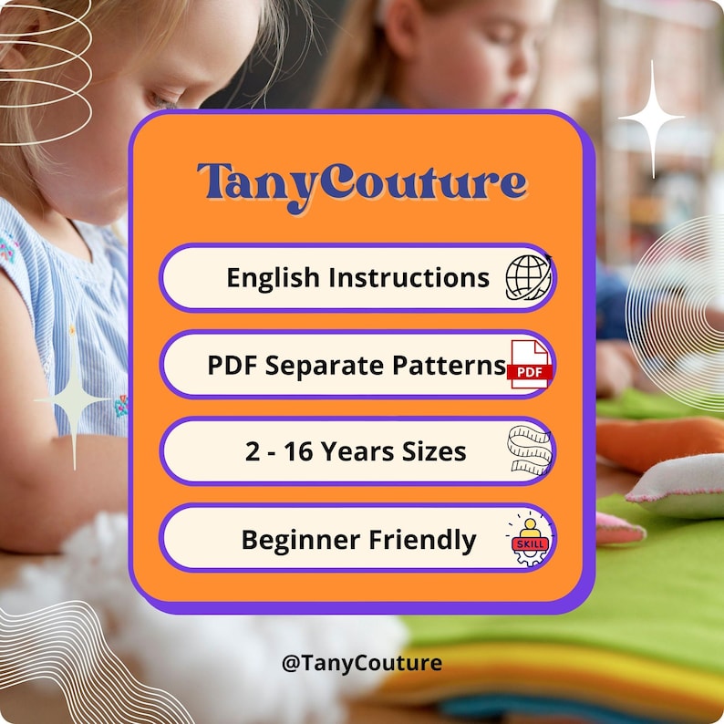 May include: An orange and purple graphic with the text "Tany Couture" and details about sewing patterns. The text includes "English Instructions," "PDF Separate Patterns," "2-16 Years Sizes," and "Beginner Friendly." The @TanyCouture is also included.