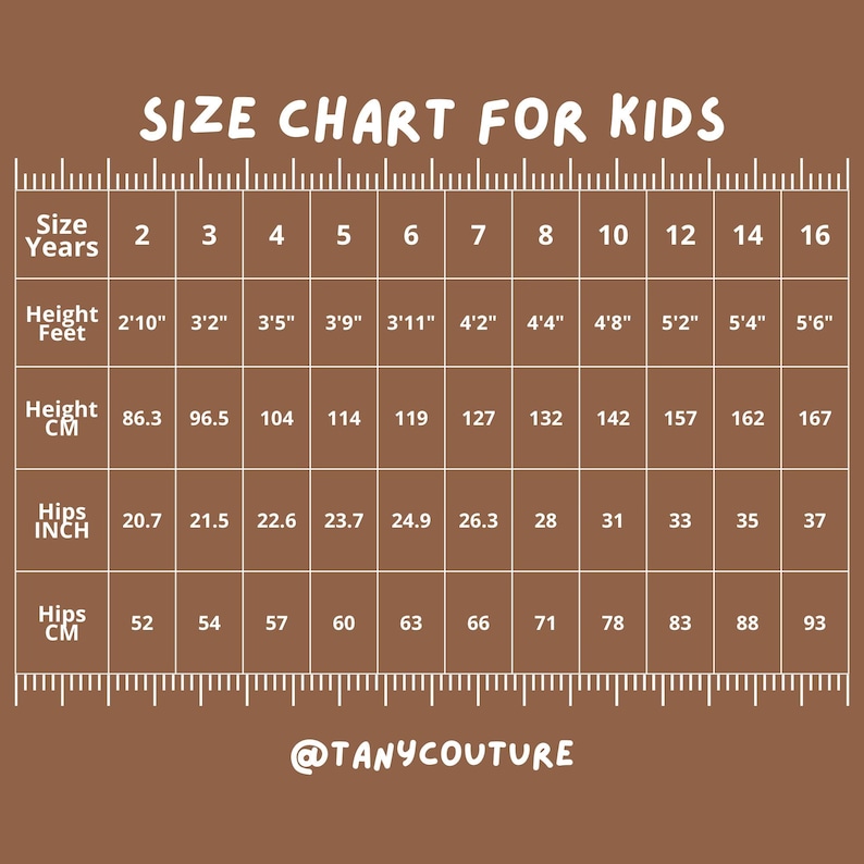 May include: A brown size chart for kids, with measurements in feet, inches, and centimeters. The chart includes sizes from 2 to 16 years, with corresponding heights and hip measurements. The text "SIZE CHART FOR KIDS" is at the top.