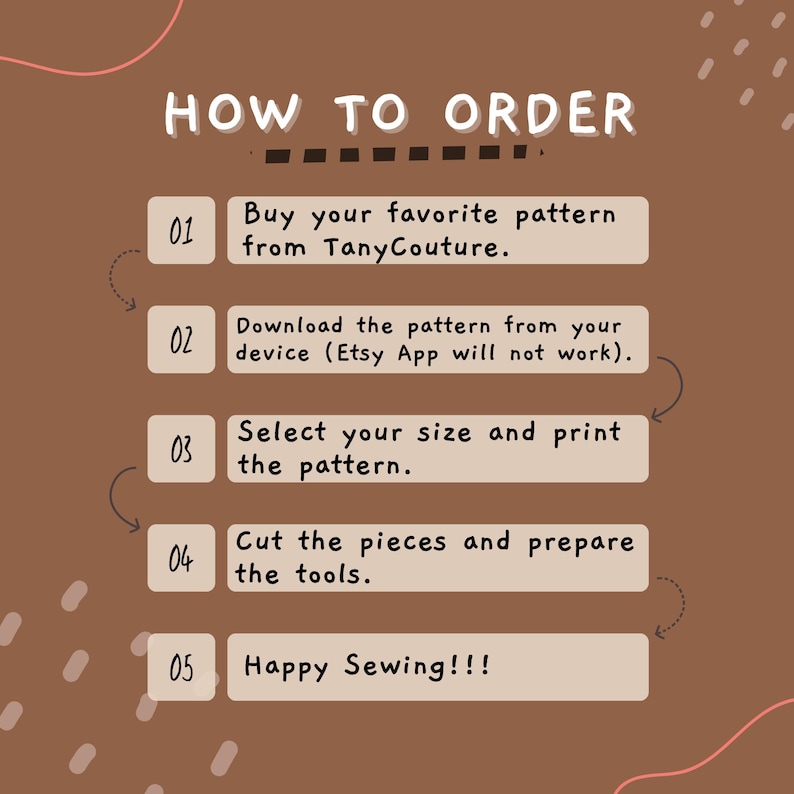 May include: A brown graphic with the text "HOW TO ORDER" at the top. Steps include buying a pattern from TanyCouture, downloading it, selecting a size, printing, cutting pieces, and preparing tools. The last step says "Happy Sewing!!!"