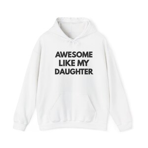 Awesome Like My Daughter Hoodie - Funny Parenting Gift, Cozy Family Apparel, Parent-Child Matching Outfit, Cute Mom/Dad Attire, Birthday