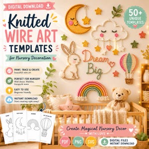 May include: A digital download for knitted wire art templates for nursery decoration. The image shows a moon, stars, cloud, bunny, rainbow, and hot air balloon wall decor. The text reads "Dream Big" and "Create Magical Nursery Decor".