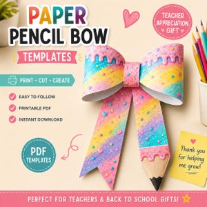 May include: A paper pencil bow template featuring a rainbow-colored design with pink frosting-like drips, small star and heart accents, and a pencil tip. The text reads PAPER PENCIL BOW TEMPLATES, PRINT CUT CREATE, EASY TO FOLLOW, PRINTABLE PDF, INSTANT DOWNLOAD, TEACHER APPRECIATION GIFT, PDF TEMPLATES, and Thank you for helping me grow.