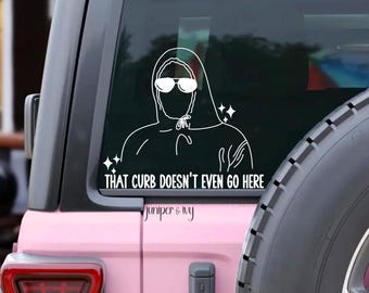 That Curb Doesnt Even Go There | Funny Curb Decal | Sarcastic Car Window Vinyl Sticker|Waterproof Outdoor Vinyl | Rear Window Sticker