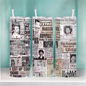 May include: Three stainless steel tumblers with white straws. Each tumbler features a collage of vintage newspaper clippings with images of criminals and crime scenes, splattered with red ink. The text includes headlines like "The Cannibal," "Manson," and "The Roadside Murders."
