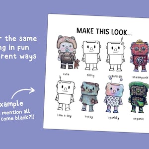 May include: A coloring page featuring the text "MAKE THIS LOOK..." and "Color the same thing in fun different ways" with an example of a character colored in eight distinct styles including cute, shiny, futuristic, steampunk, like a toy, rusty, sparkly, and organic.