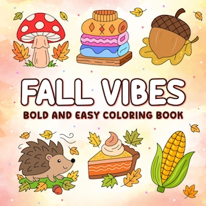 Puede incluir: Ilustración colorida para un libro para colorear con el texto "FALL VIBES BOLD AND EASY COLORING BOOK". La imagen presenta una seta, suéteres apilados, una bellota, un erizo, una porción de tarta y una mazorca de maíz, todos con temas otoñales.