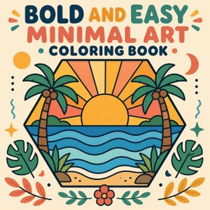 May include: A colouring book cover with the text BOLD AND EASY MINIMAL ART COLOURING BOOK. The central illustration features a hexagonal frame containing a beach scene with palm trees, a sun, and ocean waves in orange, blue, and green tones.