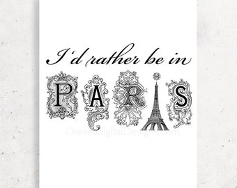 Paris Printable Wall Art, Typographic Print, Rather be in Paris Quote Print, Typography Instant Download