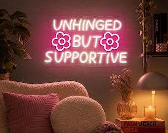 Unhinged But Supportive Neon Sign,Funny Quote Neon Light,Sarcastic Saying Neon Sign,Bedroom Neon Sign,Living Room Decor,Flowers Neon Light