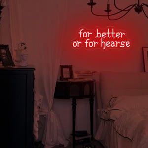 For Better Or for Hearse Gothic Quotes Neon Sign,Goth Wedding Love Quotes,Horror Dark Art Wall Decor,Gothic Home Decor,Witch Decor