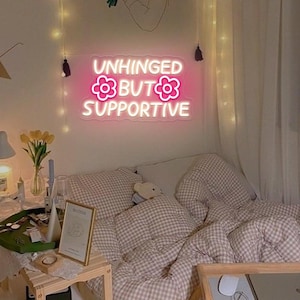 Unhinged But Supportive Neon Sign,Funny Quote Neon Light,Sarcastic Saying Neon Sign,Bedroom Neon Sign,Living Room Decor,Flowers Neon Light