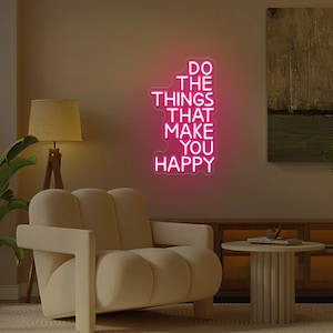 Do The Things That Make You Happy Neon Sign,Inspirational Quote Neon Sign,Motivational Decor,Happiness Quotes Deocr,Postive Quote Wall Art