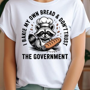 I Bake My Own Bread And Don&#39;t Trust The Government SVG PNG, Raccoon Svg Png, Funny Png, Trendy Animal Vintage Shirt, Sarcastic Quotes.