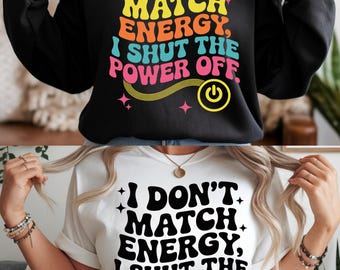 I Don't Match Energy SVG PNG, Shut the Power Off Svg, Funny Humor Sassy Attitude Png, Trendy Sarcasm Svg, Gift.