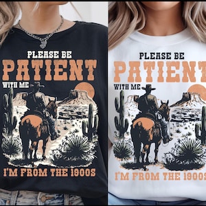 Please Be Patient with Me SVG PNG, I&#39;m from the 1900s PNG, Western Graphic Svg, Retro Png, Adult Humor Png, Funny Quote, Sublimation Designs