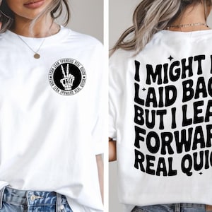 Funny quote SVG PNG,I Might Be Laid Back But I Can Lean Forward Real Quick PNG,Funny Sarcasm Trendy T Shirt Digital Files Download,funny png