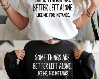 Some Things Are Better Left Alone SVG PNG, Funny Introvert Sarcastic Png, Funny Saying Quote Svg, Dark Humor Gift.