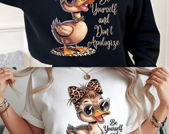 Sei du selbst und entschuldige dich nicht, lustige Ente, digitales Shirt-Design, Shirt png, Lustiges Design png, Sublimation png, druckbares Design