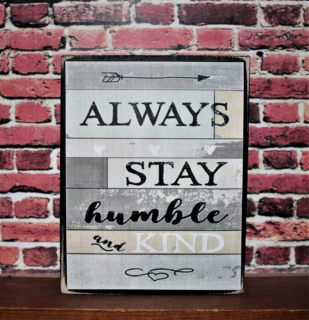 Aiways Sign Rustic Farmhouse Sign: Always Stay Humble and Kind Wood Block Decor - Etsy