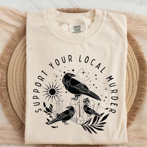 Comfort Colors® Support Your Local Murder Shirt for Crow Lovers, Nature Lovers, Funny Crow Shirt, Goblincore Shirt, Lunar Phase Shirt