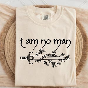 I Am No Man tshirt, Fantasy Merch, Reading Fandom t-shirt, Literature, Book Lover tshirt, Comfort Colors, fantasy book shirt, Fantasy Reader