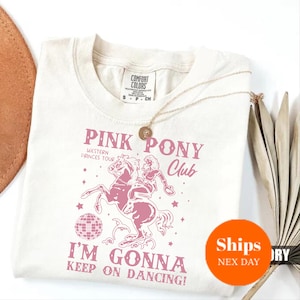 Pink Pony Club Shirt – Sapphic Lesbian Pride Tee, I&#39;m Gonna Keep On Dancing Sweatshirt, Western Tour LGBTQ Concert Shirt, Comfort Colors®