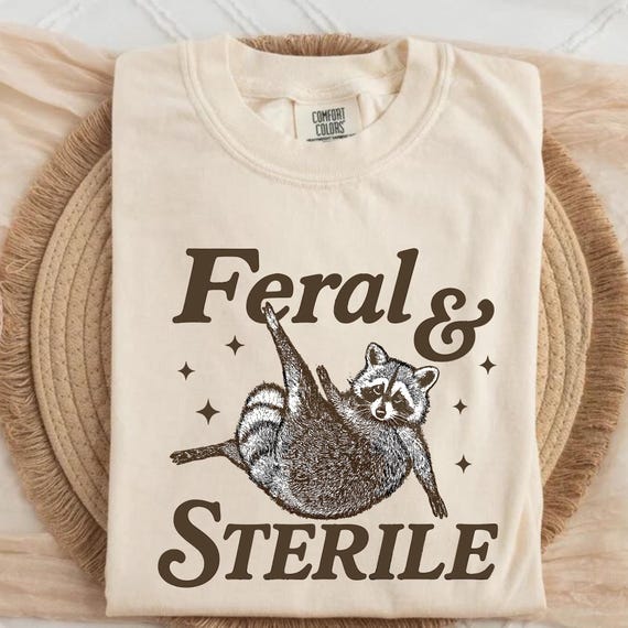 Comfort Colors Feral Raccoon Shirt: Funny Hysterectomy Meme