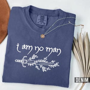 Comfort Colors® I Am No Man tshirt, Fantasy Merch, Reading Fandom t-shirt, Literature, Book Lover tshirt, fantasy book shirt, Fantasy Reader