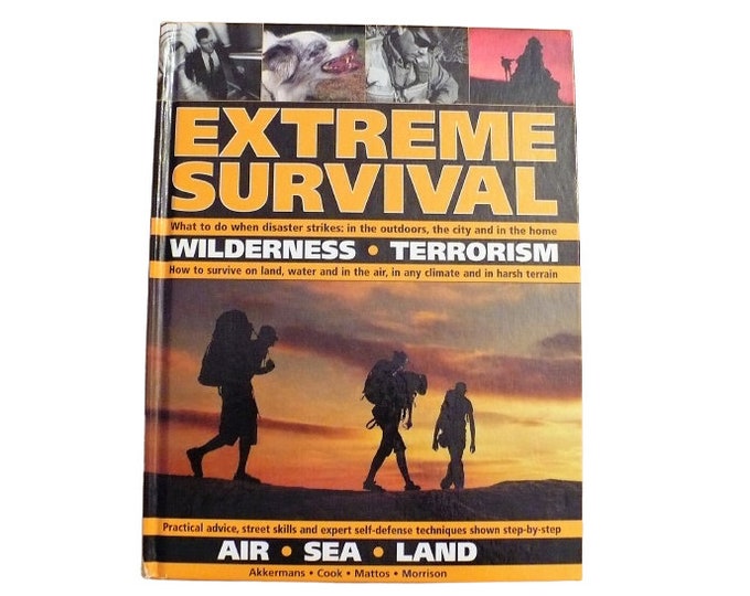 Extreme Survival Wilderness Terrorism Air Sea Land What To Do When Disaster