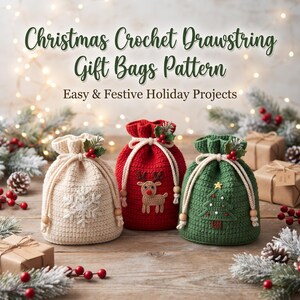 May include: Three crochet drawstring gift bags featuring Christmas designs: a cream bag with a white snowflake, a red bag with a reindeer, and a green bag with a Christmas tree. Text reads: Christmas Crochet Drawstring Gift Bags Pattern.
