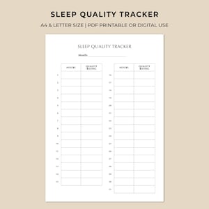 May include: A white printable sleep quality tracker with the title "SLEEP QUALITY TRACKER" at the top. The tracker includes sections for hours and quality rating, with space for tracking sleep over a month. The text "A4 & LETTER SIZE | PDF PRINTABLE OR DIGITAL USE" is also visible.