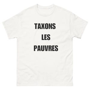 TAX THE POOR, humor and satirical t-shirt, ironic t-shirt, funny t-shirt, dark humor, provocative t-shirt, political t-shirt