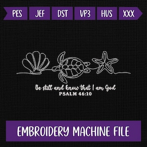 May include: Black background with white line art of a seashell, sea turtle, and starfish. The text "Be still and know that I am God, Psalm 46:10" is below the art. The words "EMBROIDERY MACHINE FILE" are in a purple banner at the bottom.