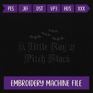 May include: Black background with the text "A Little Ray of Pitch Black" and bat silhouettes. The words "EMBROIDERY MACHINE FILE" are in a purple rectangle. Above the text are purple tabs with file type abbreviations.