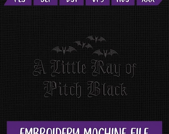 A Little Ray of Pitch Black Embroidery Design, Gothic Halloween Embroidery File, Dark Humor Machine Embroidery Pattern, Digital Download