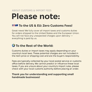 May include: An informational graphic on a cream background with dark text titled About Customs & Import Fees. It states that orders to the US and EU have zero customs fees, while orders to the rest of the world may incur local import taxes.
