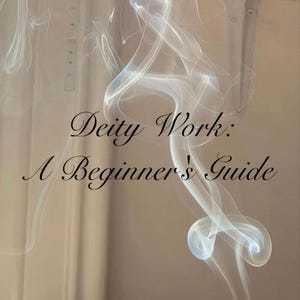 Puede incluir: Un fondo blanco y marrón claro con un palo de incienso negro ardiendo y un humo blanco vaporoso que se eleva. El texto "Deity Work: A Beginner's Guide" está escrito en letra cursiva negra.
