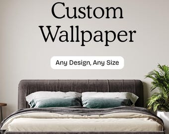 Custom Wallpaper Mural | Personalized Wall Art | Your Own Photo or Design Home Decor
