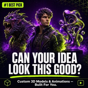 May include: A digital graphic featuring a purple monster, a dark-haired character in a jacket, and a swirling metallic sculpture. Text reads #1 BEST PICK, CAN YOUR IDEA LOOK THIS GOOD?, and Custom 3D Models & Animations — Built For You.
