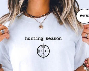 Comfort Colors Hunting Season Shirt Funny Wife Shirt Deer Hunting Tee Trendy Gift for Women He’s Hunting Shirt Fall Outfit Top Outdoor Gift