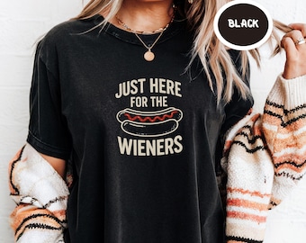 Just Here for the Wieners Funny Shirt Comfort Colors Tee Sarcastic Trendy Graphic Tee Hot Dog Shirt for Women Cookout Retro Humor Gift