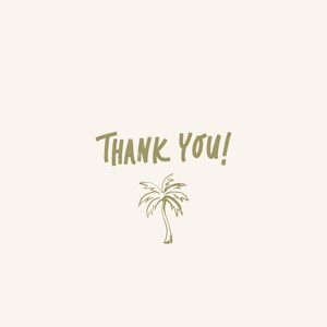 May include: A cream-coloured card featuring the words "Thank You!" in a handwritten style, above a simple palm tree illustration. The text and illustration are in a muted green colour.