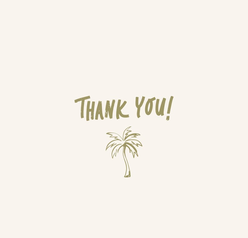 May include: A cream-coloured card featuring the words "Thank You!" in a handwritten style, above a simple palm tree illustration. The text and illustration are in a muted green colour.