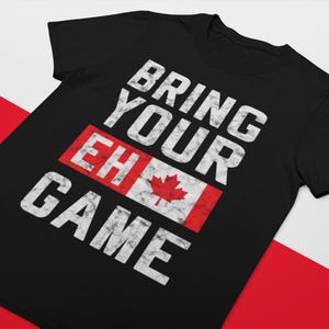 Bring your EH game | Proudly Canadian Tee – Trendy Canada t-shirt, Funny graphic design, Bold Canadian Pride