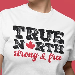 True North Strong & Free T-Shirt – Canadian Pride Tee