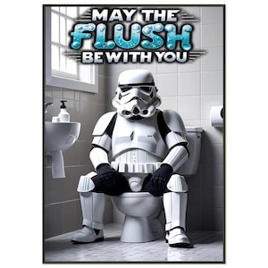 Funny Stormtrooper Toilet Poster | May the Flush Be With You | Star Wars Bathroom Wall Art | Geeky Home Decor | Unique Man Cave Print Gift