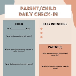 May include: A printable worksheet with a light blue and peach background. The worksheet is titled "Parent/Child Daily Check-In" and is divided into two sections: "Child" and "Parent(s)". Each section has a series of questions for parents and children to answer.