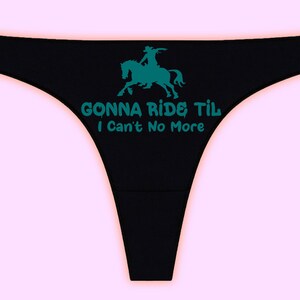 GONNA RIDE TIL I Can&#39;t No More Thongs | 20 Colors & S-&gt;3XL | Wedding Gift | Anniversary Gift | Gift For Her | Bachelorette Party Gift