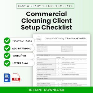 May include: A white checklist titled "Commercial Cleaning Client Setup Checklist" with green checkmarks and text. Features include "Fully Editable," "Add Branding," and "Word/PDF." Includes a section for business information and access/security details.