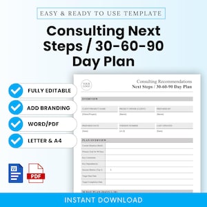 May include: A white and blue template titled "Consulting Next Steps / 30-60-90 Day Plan." Features include "Fully Editable," "Add Branding," "Word/PDF," and "Letter & A4." Includes sections for project details and a 90-day plan overview.